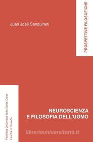 Ebook Neuroscienza e filosofia dell'uomo di Juan José Sanguineti edito da EDUSC