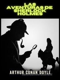 Ebook Las aventuras de Sherlock Holmes - Edición integral (Traducido) di Arthur Conan Doyle edito da Stargatebook
