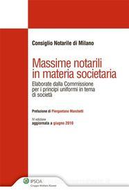 Ebook Massime notarili in materia societaria di Consiglio Notarile di Milano edito da Ipsoa