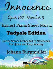 Ebook Innocence Opus 100 Number 5 Easiest Piano Sheet Music Tadpole Edition di SilverTonalities edito da SilverTonalities