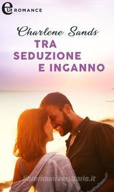 Ebook Tra seduzione e inganno (eLit) di Charlene Sands edito da HarperCollins Italia