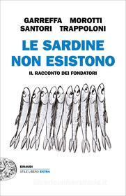 Ebook Le Sardine non esistono di Garreffa Andrea, Morotti Roberto, Santori Mattia, Trappoloni Giulia edito da Einaudi