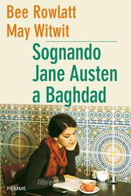 Ebook Sognando Jane Austen a Baghdad di Rowlatt Bee, Witwit May edito da Piemme