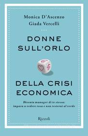 Ebook Donne sull'orlo della crisi economica di Vercelli Giada, D'ascenzo Monica edito da Rizzoli