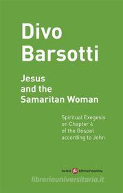 Ebook Jesus and the Samaritan Woman di Divo Barsotti edito da SEF - Società Editrice Fiorentina