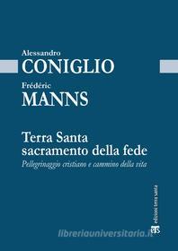 Ebook Terra Santa sacramento della fede di Alessandro Coniglio, Frédéric Manns edito da Edizioni Terra Santa