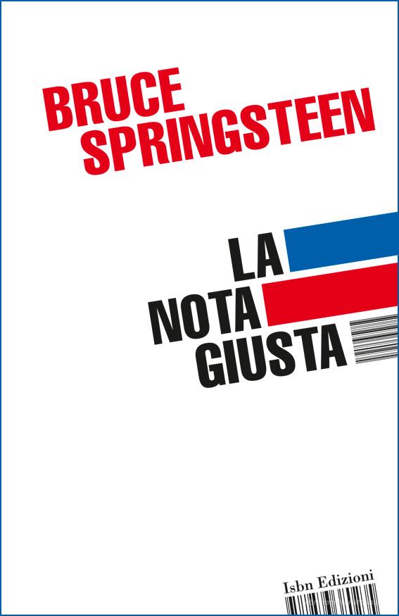 Ebook La nota giusta di Luca De Gennaro (pref.), Bruce Springsteen edito da ISBN