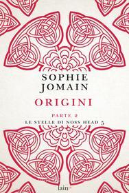 Ebook Origini - Parte seconda di Sophie Jomain edito da Fazi Editore