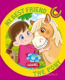 Ebook My Best Friend, the Pony di Monica Pierrazzi Mitri, My best friend edito da Caramel