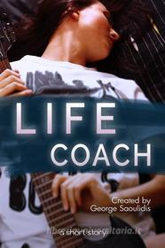 Ebook The Life Coach di George Saoulidis edito da Mythography Studios