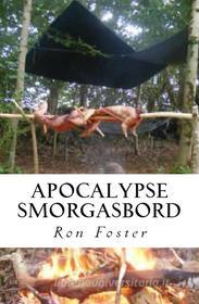 Ebook Apocalypse Smorgasborg di Ron Foster edito da Ron Foster