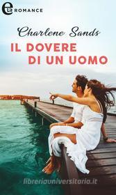 Ebook Il dovere di un uomo (eLit) di Charlene Sands edito da HarperCollins Italia