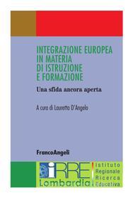Ebook Integrazione europea in materia di istruzione e formazione. Una sfida ancora aperta di AA. VV. edito da Franco Angeli Edizioni