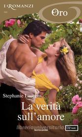 Ebook La verità sull'amore (I Romanzi Oro) di Laurens Stephanie edito da Mondadori