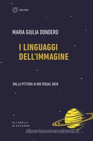 Ebook I linguaggi dell’immagine di Maria Giulia Dondero edito da Meltemi