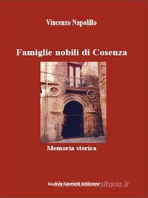 Ebook Famiglie nobili di Cosenza di Vincenzo Napolillo edito da Nuova Santelli Edizioni