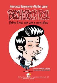 Ebook BISCHEROCK’n’ROLL di Francesco Borgonovo, Walter Leoni edito da Miraviglia Editore