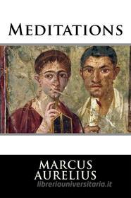 Ebook Meditations di Marcus Aurelius edito da Enhanced Media Publishing
