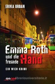 Ebook Emma Roth und die fremde Hand di Erika Urban edito da Styria Verlag