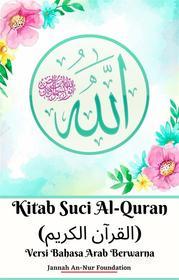 Ebook Kitab Suci Al-Quran (?????? ??????) Versi Bahasa Arab Berwarna di Jannah An-Nur Foundation edito da Jannah Firdaus Mediapro Studio