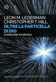 Ebook Oltre la particella di Dio di Leon M. Lederman, Christopher T. Hill edito da Bollati Boringhieri