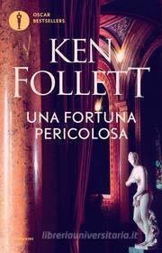 Ebook Una fortuna pericolosa di Follett Ken edito da Mondadori