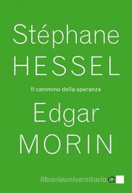 Ebook Il cammino della speranza di Stéphane Hessel, Edgar Morin edito da Chiarelettere