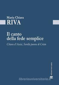 Ebook Il canto della fede semplice di Maria Chiara Riva edito da TS Edizioni