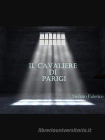 Ebook Il cavaliere di Parigi di Stefano Falotico edito da Youcanprint