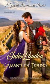 Ebook L amante del tribuno di Juliet Landon edito da HarperCollins Italia