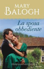 Ebook La sposa obbediente (I Romanzi Le Perle) di Balogh Mary edito da Mondadori