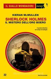 Ebook Sherlock Holmes - Il mistero dell'oro boero (Il Giallo Mondadori Sherlock) di Mcmullen Kieran edito da Mondadori