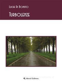 Ebook Turbolenze di Lucia Di Bonito edito da Aletti Editore