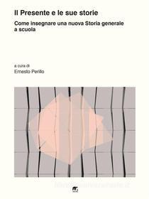 Ebook Il Presente e le sue Storie di Ernesto Perillo edito da Mnamon