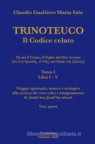 Ebook TRINOTEUCO Tomo I di Sala Claudio Gualtiero Maria edito da ilmiolibro self publishing