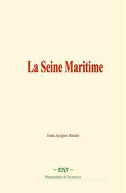 Ebook La Seine Maritime di Jean-Jacques Baude edito da EHS