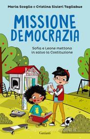 Ebook Missione democrazia di Maria Scoglio, Cristina Sivieri Tagliabue edito da Garzanti