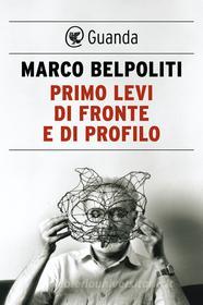 Ebook Primo Levi di fronte e di profilo di Marco Belpoliti edito da Guanda