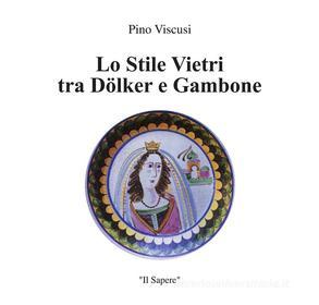 Ebook Lo stile Vietri tra Dolker e Gambone di Giuseppe Viscusi edito da Youcanprint
