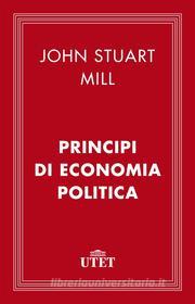 Ebook Principi di economia politica di John Stuart Mill edito da UTET
