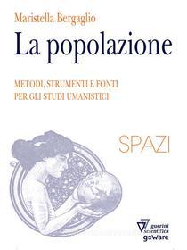 Ebook La Popolazione. Metodi, strumenti e fonti per gli studi umanistici di Maristella Bergaglio edito da goWare e Edizioni Angelo Guerini e Associati