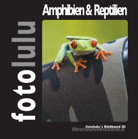 Ebook Amphibien & Reptilien di fotolulu fotolulu edito da Books on Demand