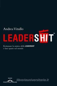 Ebook Leadershit di Andrea Vitullo edito da Ponte alle Grazie