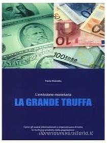 Ebook La Grande Truffa ” l’emissione monetaria” di Paolo Maleddu edito da Publisher s24171