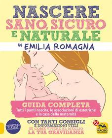 Ebook Nascere Sano, Sicuro e Naturale in Emilia Romagna di Aa. Vv. edito da Macro Edizioni