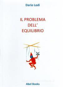 Ebook Il problema dell'equilibrio di Dario Lodi edito da Abel Books