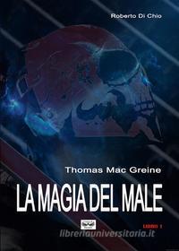 Ebook Thomas Mac Greine - La magia del Male di Roberto di Chio edito da Youcanprint