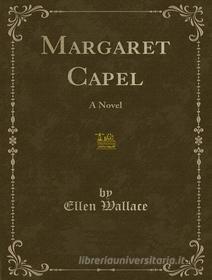 Ebook Margaret Capel, v. 2 of 3 di Ellen Wallace edito da Lighthouse Books for Translation and Publishing
