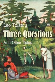 Ebook Three Questions and Other Tales di Leo Tolstoy edito da Interactive Media