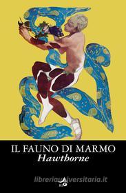 Ebook Il fauno di marmo di Hawthorne Nathaniel edito da Giunti